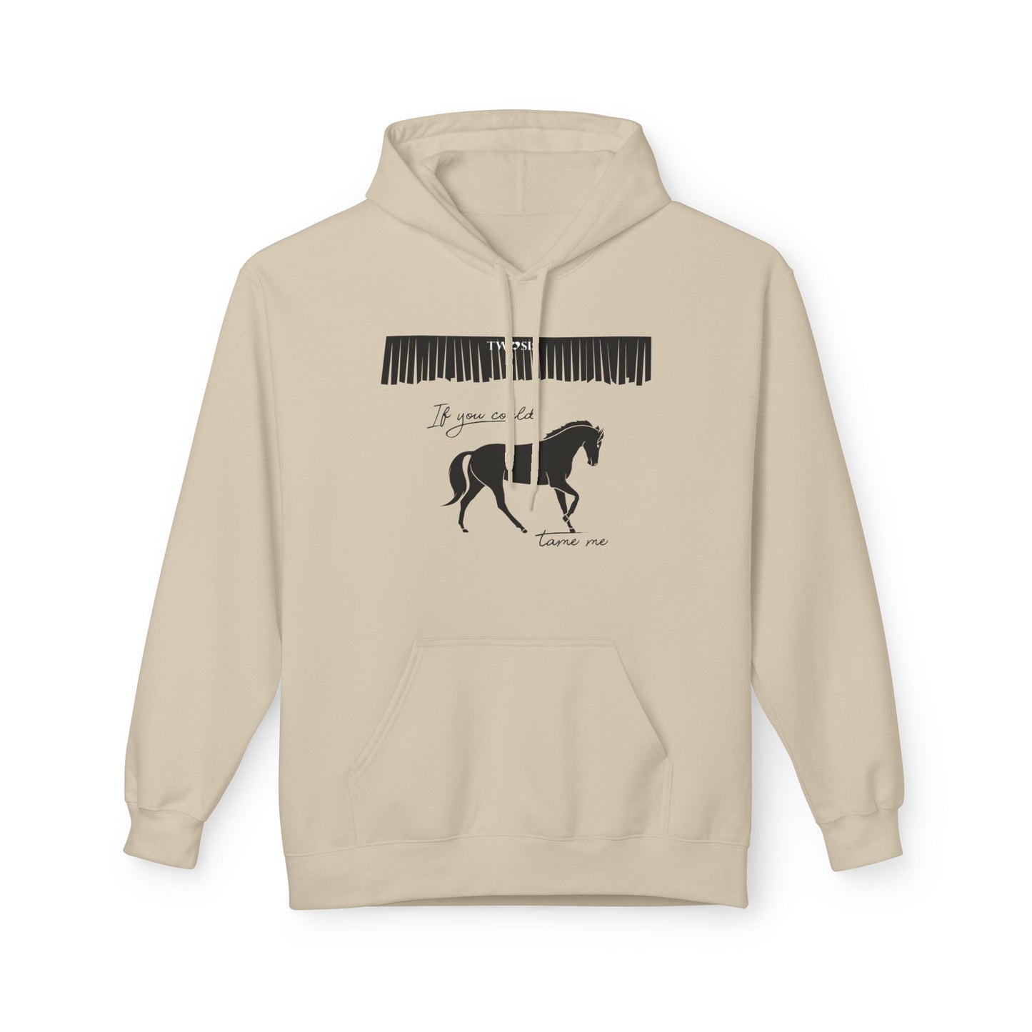 “If You Could Tame Me” Hooded Sweatshirt by TwoSiS