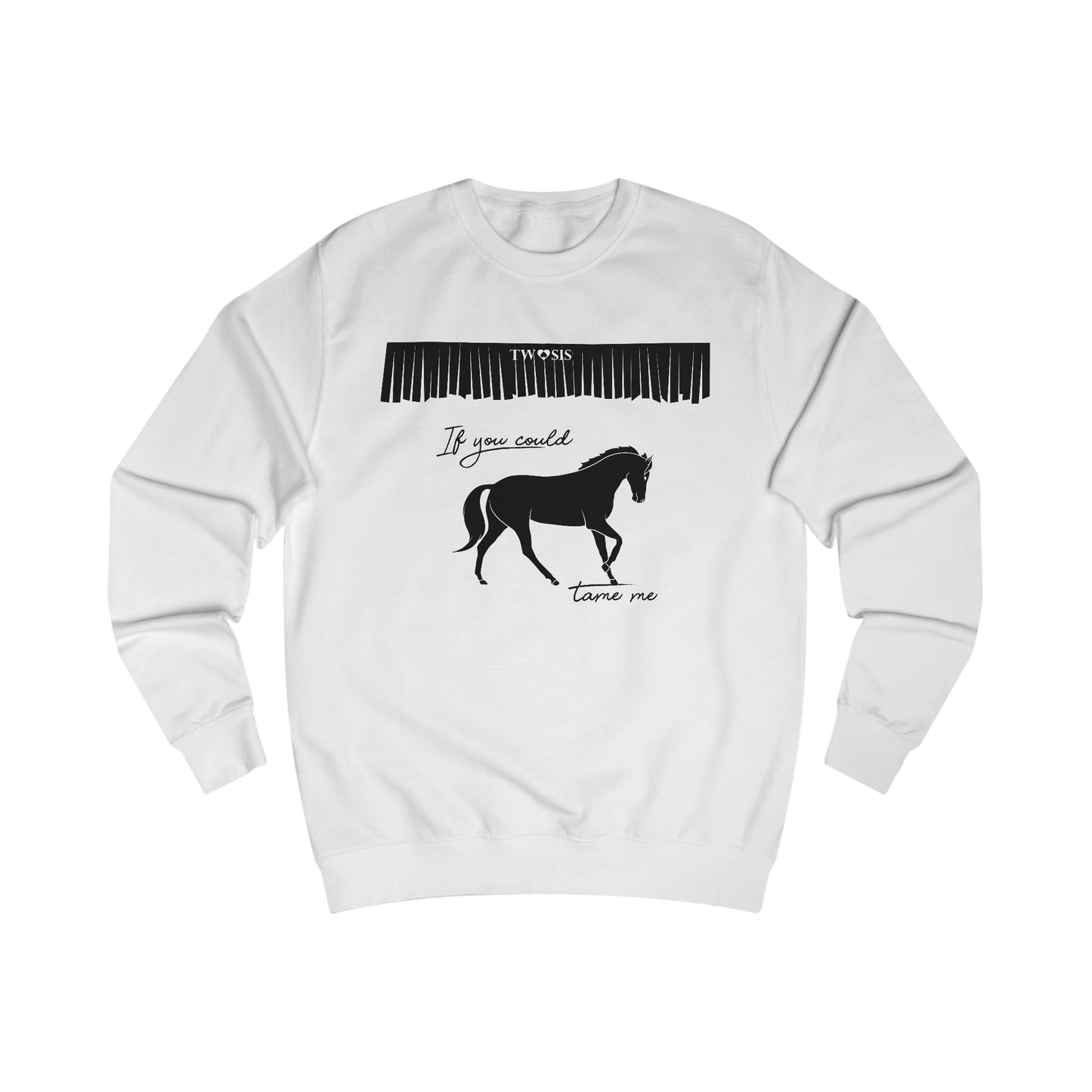 “If You Could Tame Me” Sweatshirt by TwoSiS